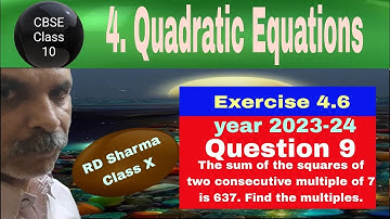 RD Sharma Class 10 EX 4.6 Q 9: The sum of the squares of two consecutive multiple of 7 is 637. Find