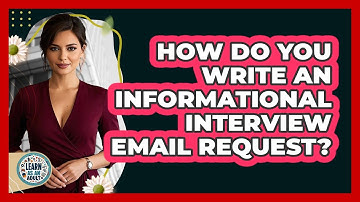 How Do You Write An Informational Interview Email Request?