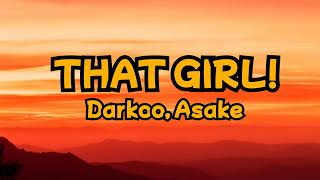 Darkoo ft. @ASAKEMUSIC -That Girl(Official Lyrics Video)