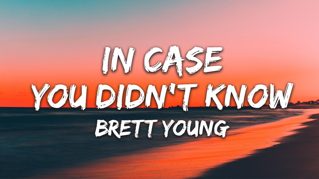 Brett Young - In Case You Didn't Know (Lyrics) - YouTube