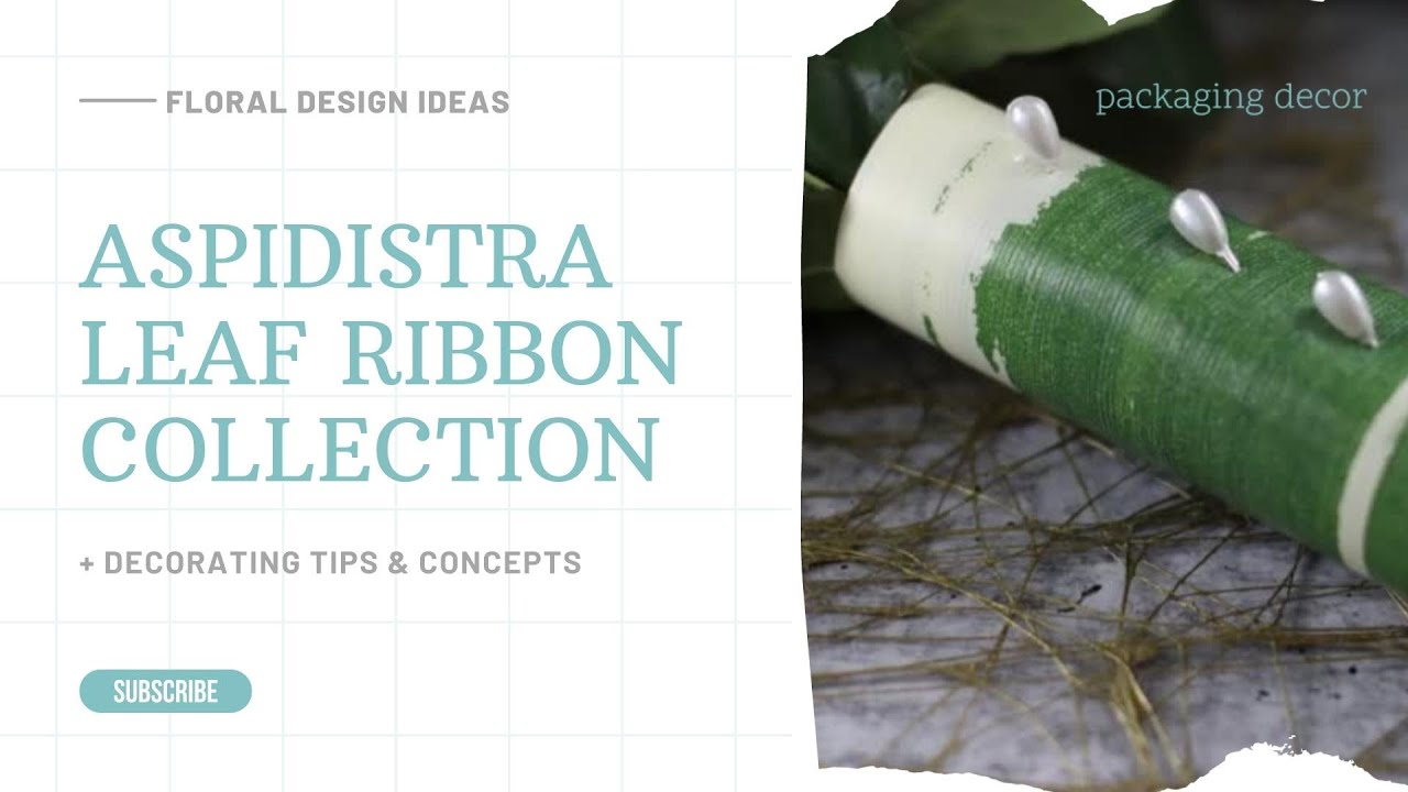 How To Use Aspidistra Leaf Ribbon for Floral Design