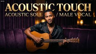 Acoustic Touch - Soft Acoustic Soul R&B / Male Vocal | Midnight Groove 🎸🌙
