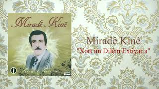 Miradê Kinê - Xortim Dilêm Extîyar A