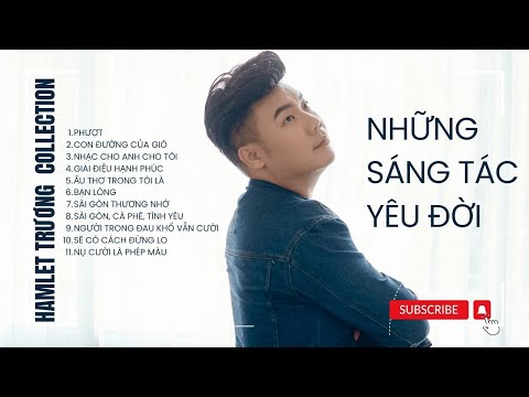 Những Sáng Tác Yêu Đời | Hamlet Trương Collection 03 | Hamlet đâu chỉ có nhạc buồn...