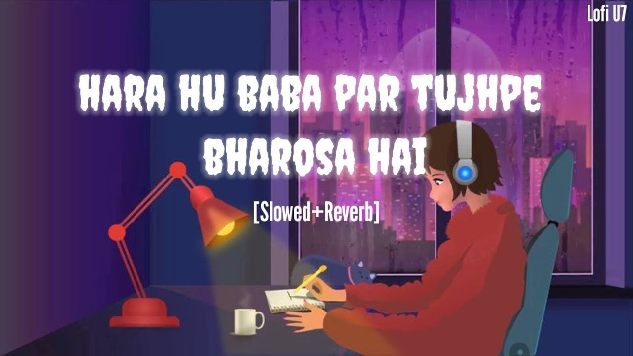 Hara Hu Baba Par Tujhpe Bharosa Hai SlowedReverb Lofi Song  Text audio  Kanhiya mittal  Lofi U7