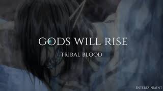 Gods Will Rise by Tribal Blood || Español