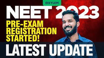 NEET 2023 latest update  : Pre - Exam Registration started! | Xylem NEET