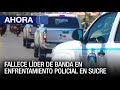 Fallece líder de banda en enfrentamiento policial en #Sucre - #23Feb – Ahora