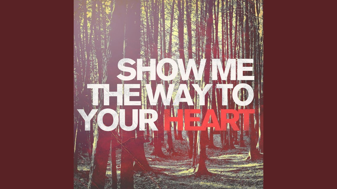 Show Me the Way to Your Heart - YouTube
