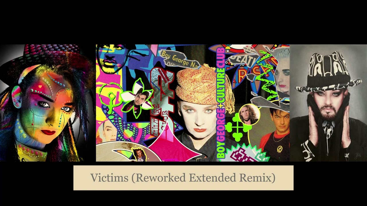 Boy George & Culture Club - Victims{Reworked Extended Remix}