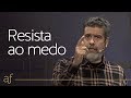 Resista ao medo • Pr. Helio Peixoto