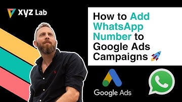 How to Add WhatsApp Number to Google Ads Campaigns