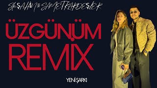 Sıla Şahin & Samet Kardeşler - Üzgünüm (Remix)