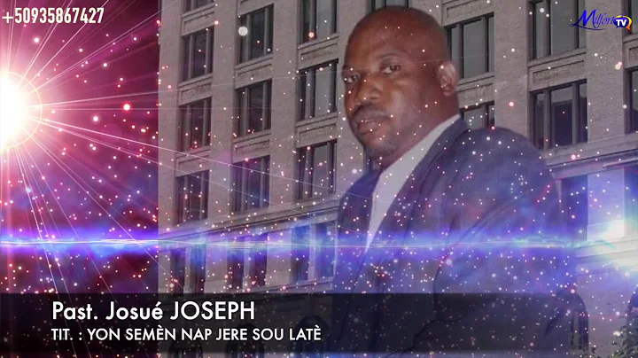 MESSAGE PASTEUR JOSUE JOSEPH YON SEMENN NAP JERE S...