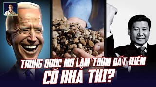 VÌ SAO ĐẤT HIẾM LẠI QUAN TRỌNG. TRUNG QUỐC ĐANG ÂM MƯU GÌ?