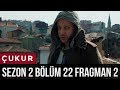Çukur 2 Sezon 22 Bölüm 2 Fragman