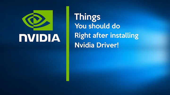 Things You Should Do Right After Installing Nvidia Driver!