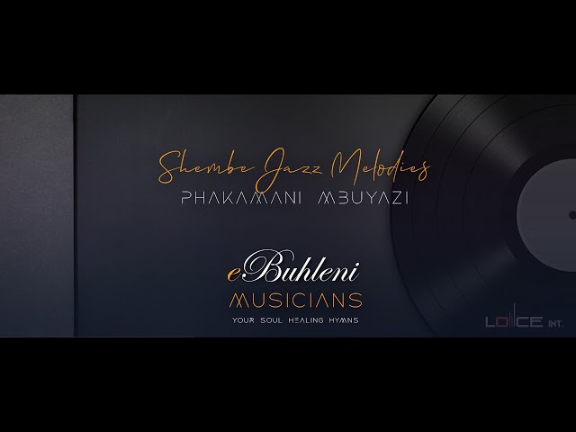 23 Minutes of Shembe Jazz Melodies_Phakamani Mbuyazi | EBUHLENI MUSICIANS class=