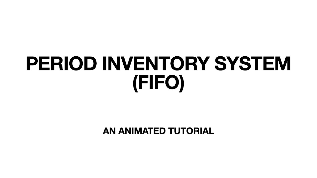 PERIODIC INVENTORY SYSTEM WITH FIFO METHOD AN ANIMATED TUTORIAL YouTube