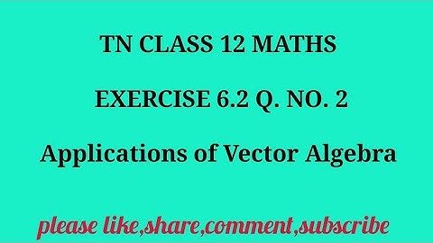 TN 12 Maths chapter 6 Applications of Vector Algebra exercise 6.2 question number 2