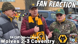 HEARTBROKEN  😭🏆 Wolves 2-3 Coventry Instant Fan Reaction | FA CUP Quarter Final