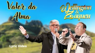 Wellington e Zaqueu - Valor da Alma (Lyric Video)