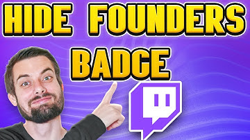 How To Hide Founders Badge On Twitch (EASY Guide)