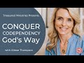 Conquer Codependency God's Way  -When Instability Brings Insecurity