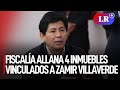 Fiscalía allana 4 inmuebles vinculados a Zamir Villaverde tras orden judicial | #LR