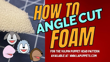 How To Angle Cut Foam for the Vulpin Puppet Head Pattern