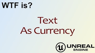 WTF Is? Text - As Currency in Unreal Engine 4