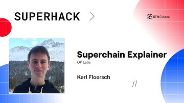 Superchain Explainer - Karl Floersch | Superhack Summit