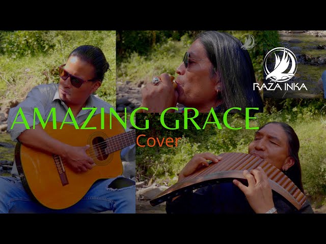 Amazing Grace (COVER) the Pan flute and guitar I instrumental music I Raza Inka I class=