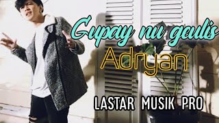 LAGU SUNDA||GUPAY NU GEULIS||(official musik&video)|ADRYAN|ciwidey