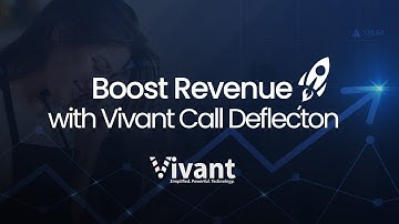 Boost Your Revenue with Vivant Call Deflection