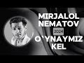 Mirjalol Nematov - O‘ynaymiz kel (Lyrics) | QOʻSHIQ MATNI • QOʻSHIQ SOʻZLARI • LYRIC CLIP