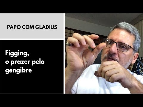 117/17 – Figging, o prazer pelo gengibre