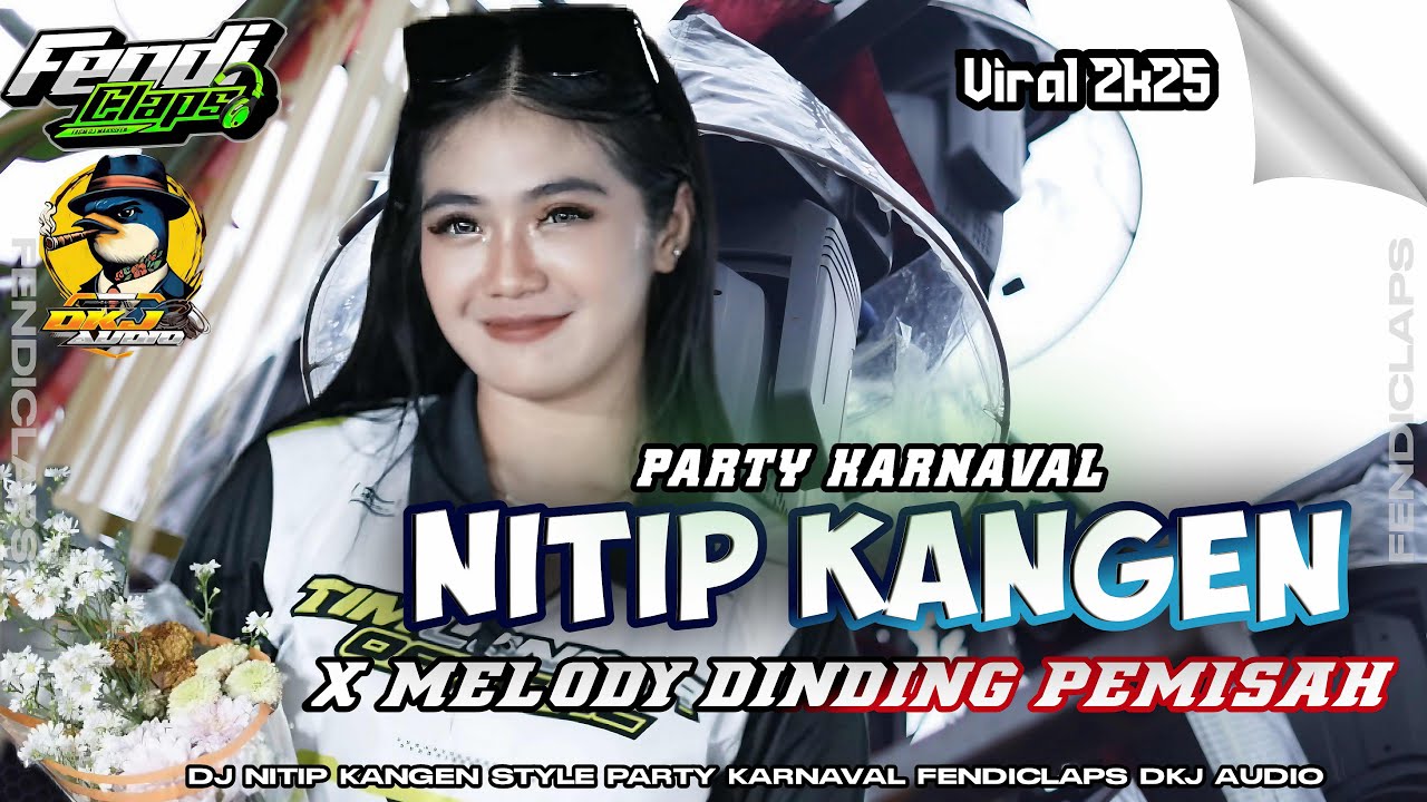 DJ NITIP KANGEN X MELODY DINDING PEMISAH PARTY KARNAVAL 2K25 FT DKJ ...