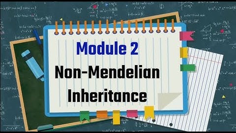 Grade 9 -Q1 Module 2: Non-Mendelian Inheritance
