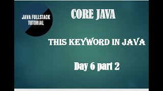 java tutorial for beginners || Core Java concepts || this keyword in java || DAY-6 part 2 Net Worth