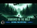 4 most mysterious vanishings in national parks