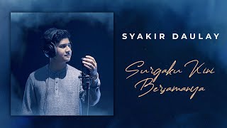 Surgaku Kini Bersamanya - Syakir Daulay (Official Lyric Video)
