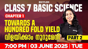 Class 7 Basic Science | Chapter 1 - Towards a Hundred Fold Yield / വിളയിക്കാം നൂറുമേനി - Part 2