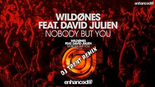 WildOnes feat. David Julien - Nobody But You (Dj Trent Remix)