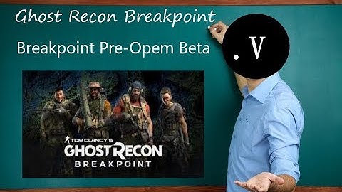 The Problems of Ghost Recon Breakpoint Pre Opem Beta