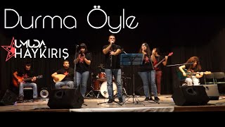 Umuda Haykırış - Durma Öyle