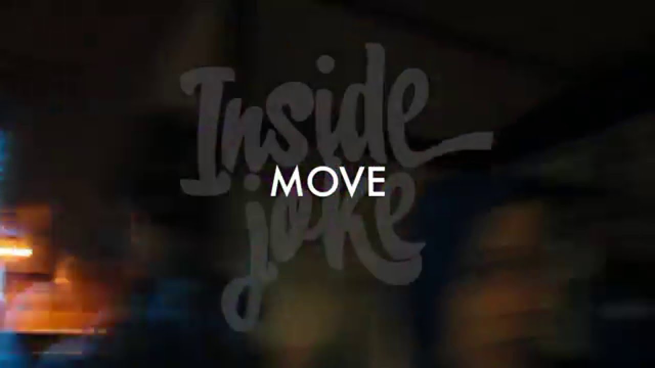 Watch Move (Official Music Video) by Inside Joke on YouTube Watch Move (Official Music Video) by Inside Joke on YouTube