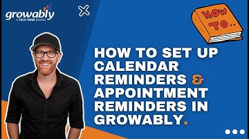 How to Set up Calendar Reminders and Appointment Reminders in Growably