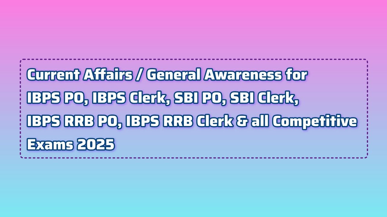 #7 Current Affairs for IBPS PO Mains 2025 | Current Affairs for banking ...
