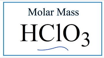 Molar Mass / Molecular Weight of HClO3: Chloric acid
